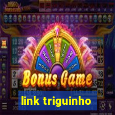 link triguinho